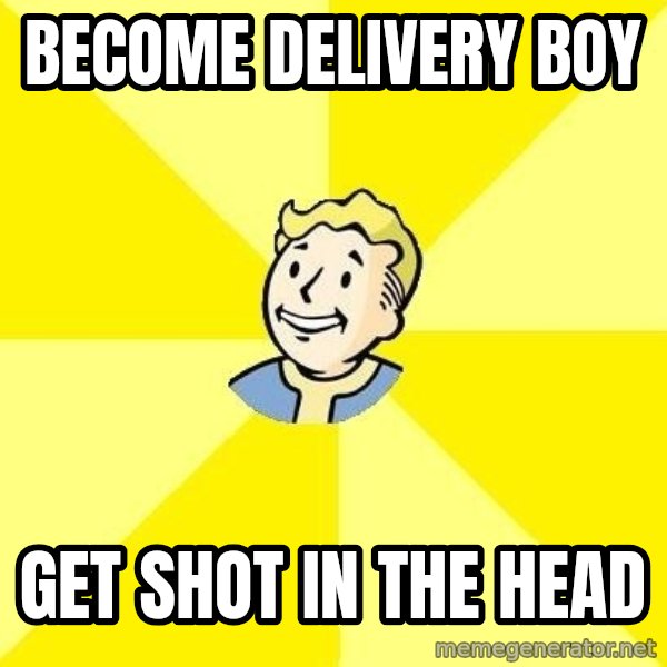 Fallout 3 meme: BECOME DELIVERY BOY / GET SHOT IN THE HEAD
