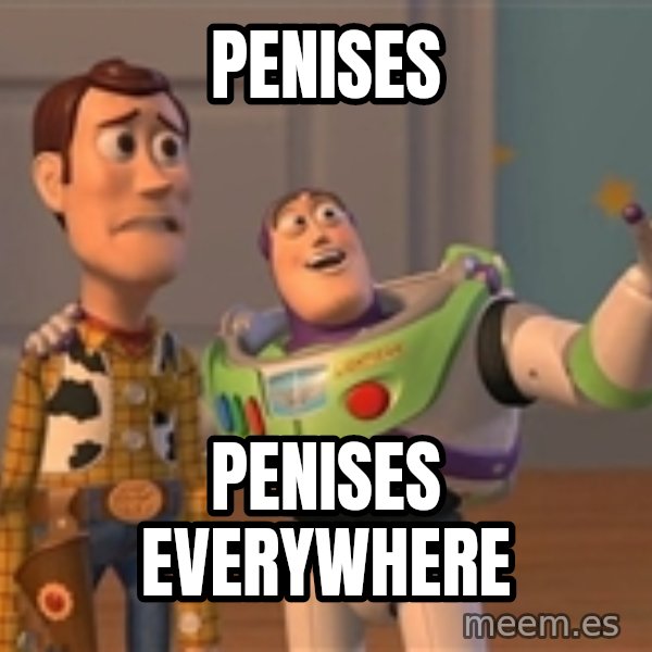 ORIGINAL TOY STORY meme: Penises / penises everywhere