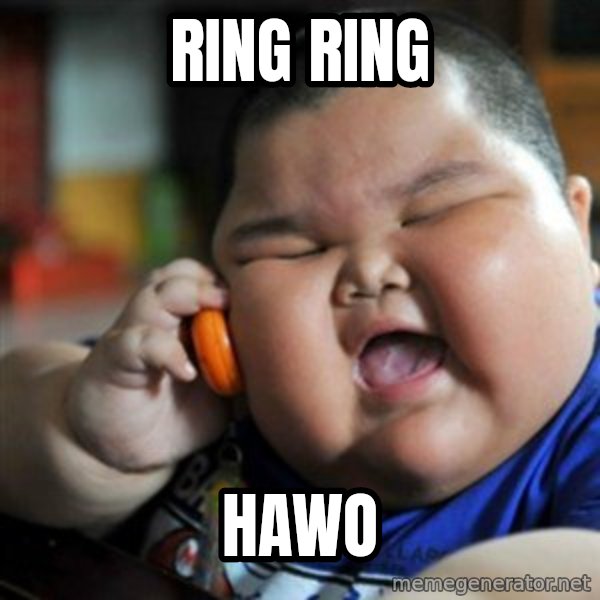 fat chinese kid meme: RING RING / HAWO