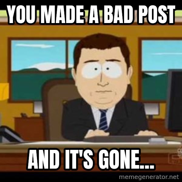 south park aand it's gone meme: You made a bad post / and it's gone...