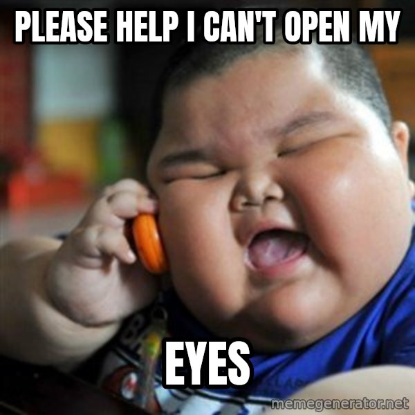 fat chinese kid meme: PLEASE HELP I CAN'T OPEN MY / EYES