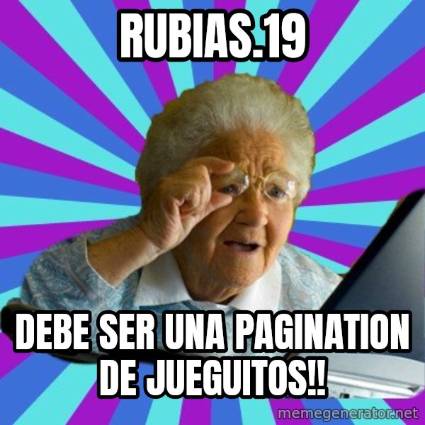 old lady meme: RUBIAS.19 / DEBE SER UNA PAGINATION DE JUEGUITOS!!
