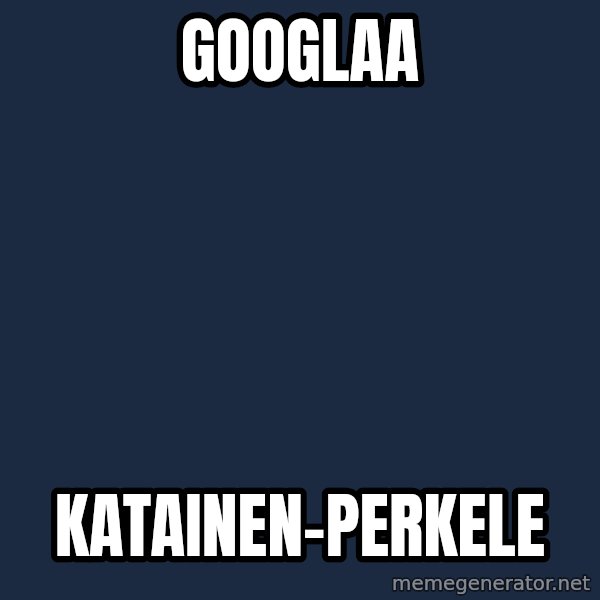 Katainen Perkele meme: googlaa / katainen-perkele
