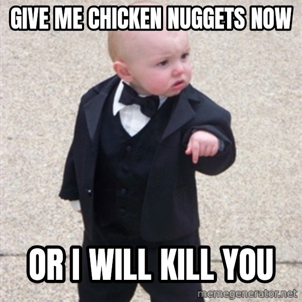 Godfather Baby meme: GIVE ME CHICKEN NUGGETS NOW / OR I WILL KILL YOU