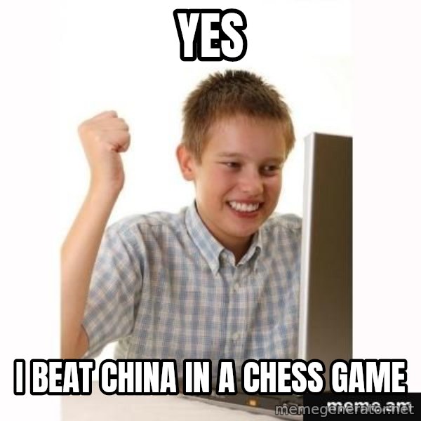 First Day on the internet kid meme: YES / I BEAT CHINA IN A CHESS GAME