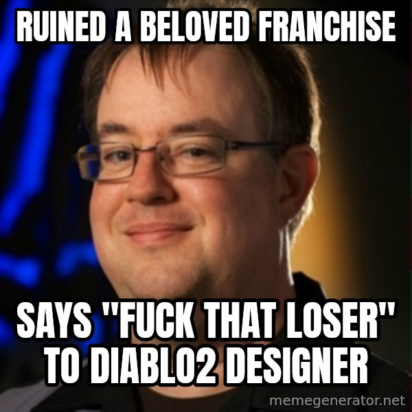 Jay Wilson Diablo 3 meme: Ruined a beloved franchise / says "fuck that loser" to diablo2 designer