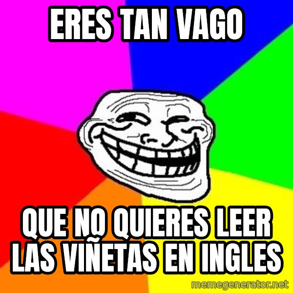 Trollface meme: Eres tan vago / que no quieres leer las viñetas en ingles
