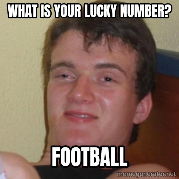 Really Stoned Guy meme: what is your lucky number? / football