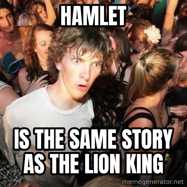 Sudden Realization Ralph meme: Hamlet / is the same story as the lion king