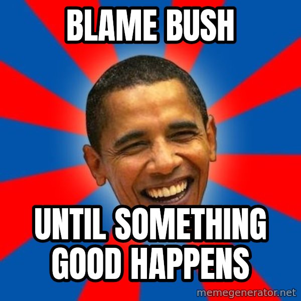 Obama meme: Blame Bush / Until something good happens