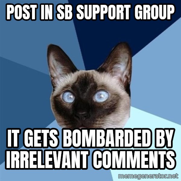 Chronic Illness Cat meme: post in sb support group / it gets bombarded by irrelevant comments