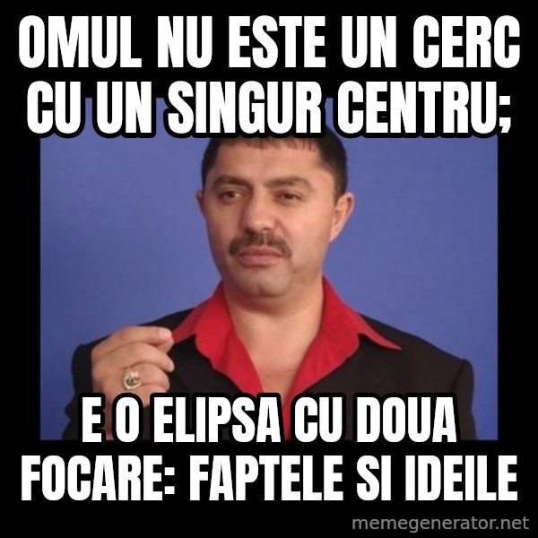 Manelistul Nicolae Guta meme: Omul nu este un cerc cu un singur centru; / e o elipsa cu doua focare: faptele si ideile