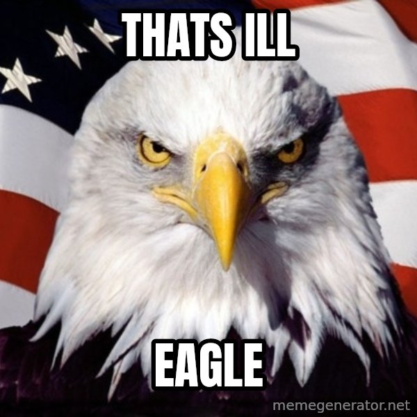American Pride Eagle meme: thats ill / eagle