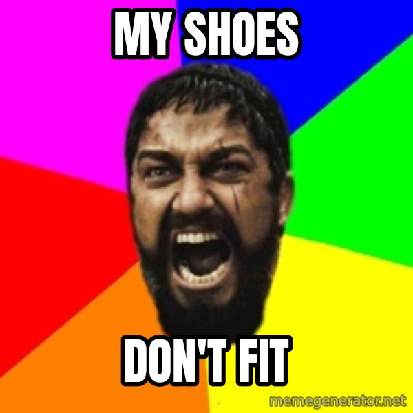 sparta meme: MY SHOES / DON'T FIT