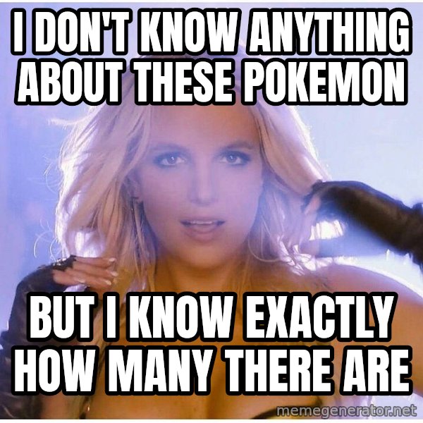 Professor Oak meme: I don't know anything about these pokemon / But I know exactly how many there are