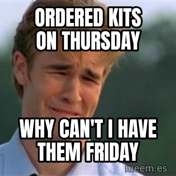 James Van Der Beek meme: ordered kits on thursday / Why can't i have them friday