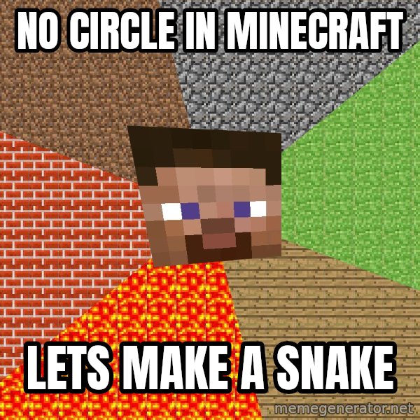 Minecraft Guy meme: no cırcle ın mınecraft / lets make a snake