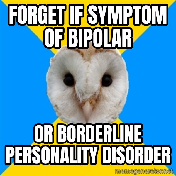 Bipolar Owl meme: forget if symptom of bipolar / or borderline personality disorder