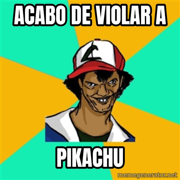 Ash Pedreiro meme: acabo de violar a / Pikachu