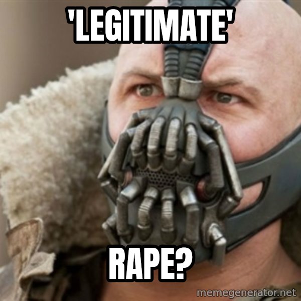 Bane meme: 'legitimate' / rape?
