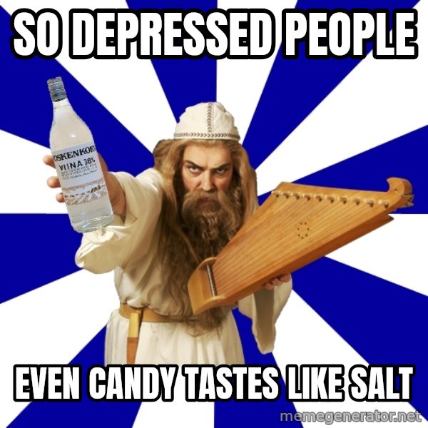 FinnishProblems meme: so depressed people / even candy tastes like salt