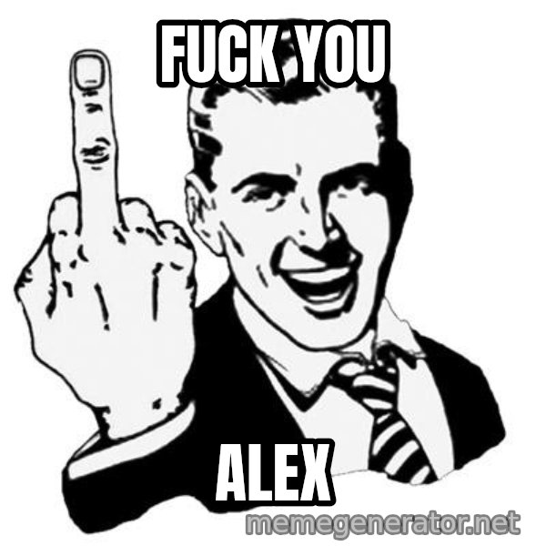 Lol Fuck You meme: Fuck you / AlEx