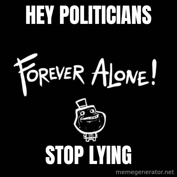 Chill Out Lemur meme: Hey Politicians / stop lying