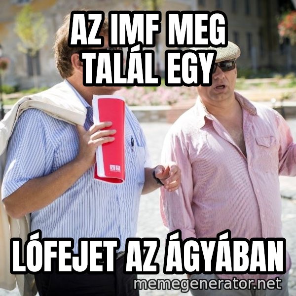 Donorban meme: Az IMF meg talál egy / lófejet az ágyában