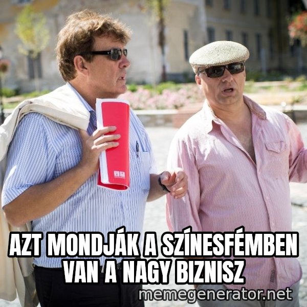 Donorban meme: Azt mondják a színesfémben van a nagy biznisz