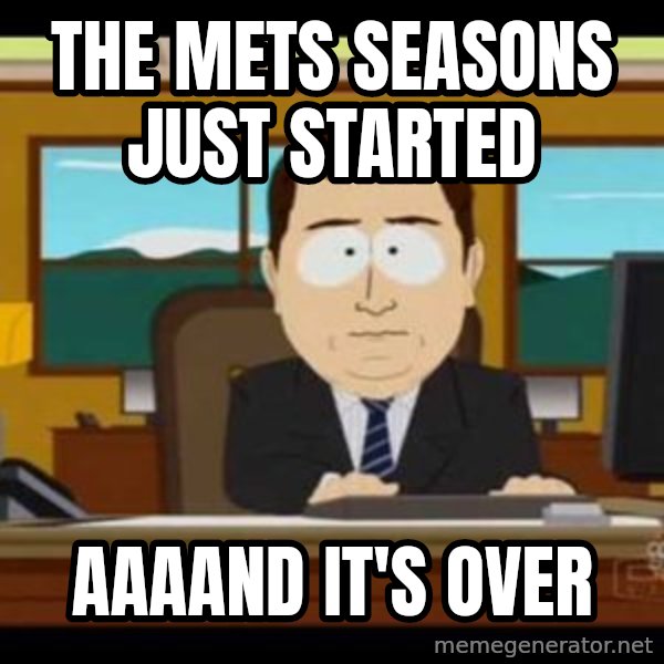 south park aand it's gone meme: The Mets seasons just started / aaaand it's over