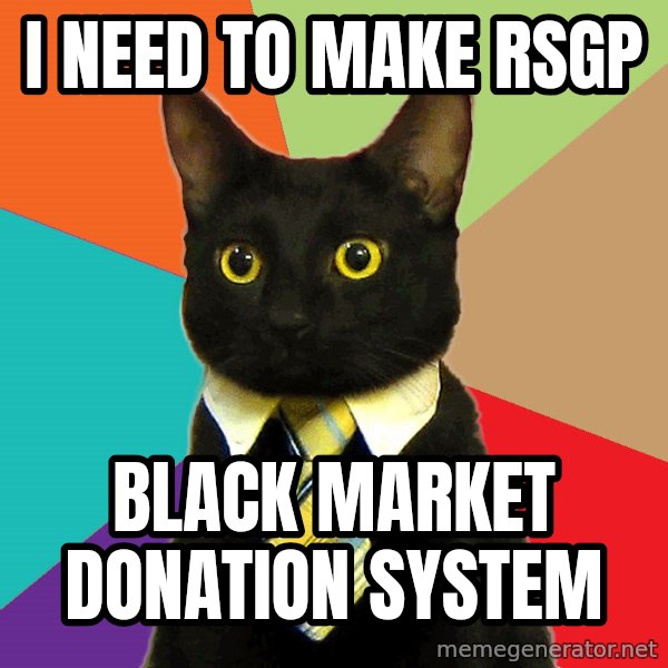 Business Cat meme: i need to make rsgp / black market donation system