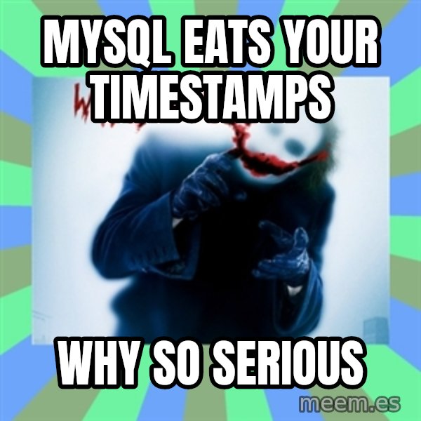 Why So Serious Meme meme: mysql eats your timestamps / why so serious