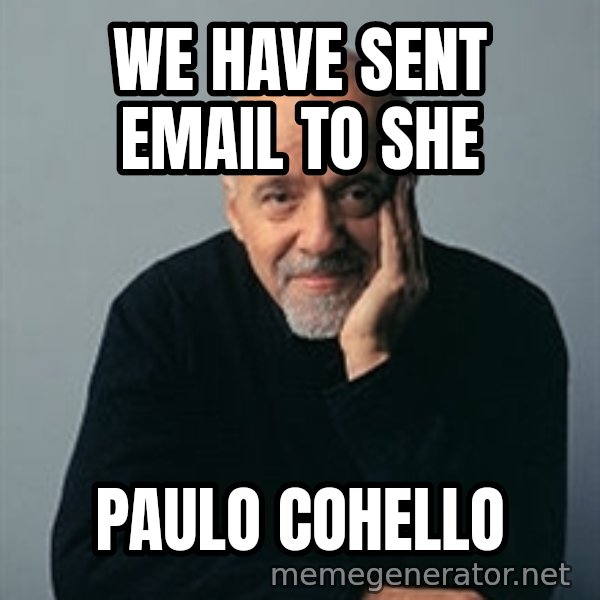 Paulo Coelho meme: we have sent email to she / Paulo Cohello