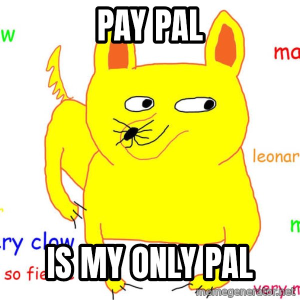 Forever Alone meme: PAY PAL / IS MY ONLY PAL