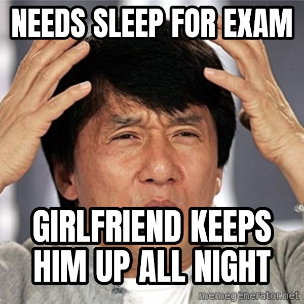 Jackie Chan meme: Needs slEep for eXam / Girlfriend keeps him up all night
