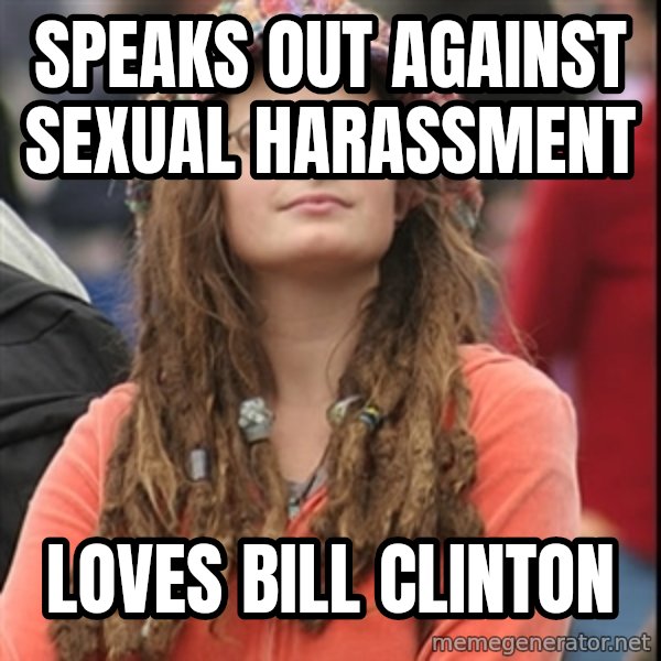 College Liberal meme: speaks out against sexual harassment / loves bill clinton