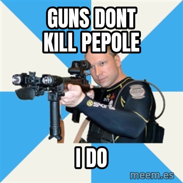 Anders Breivik Scuba meme: Guns dont kill pepole / i do