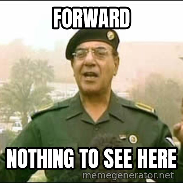 Baghdad Bob meme: FORWARD / Nothing to see here