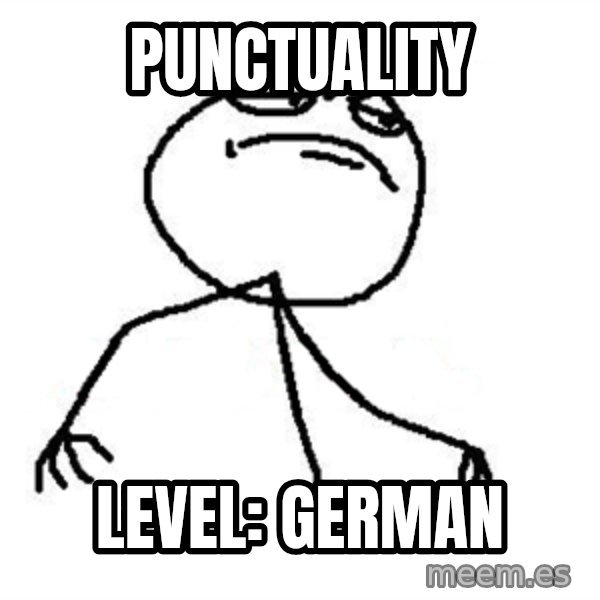 Like A Boss meme: Punctuality / level: German