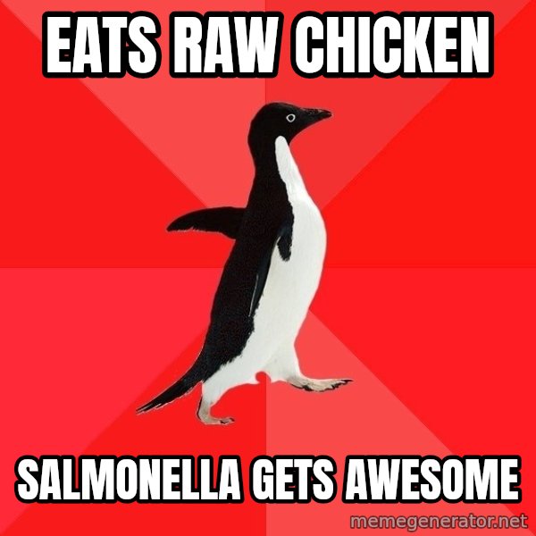 Socially Awesome Penguin meme: Eats raw chicken / salmonella gets awesome