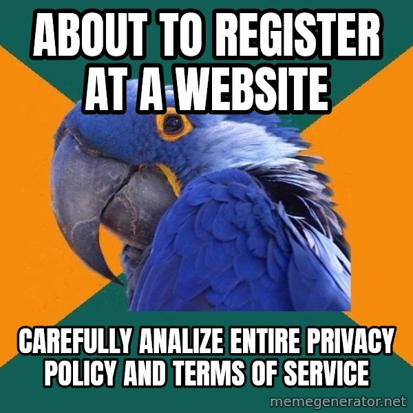 Paranoid Parrot meme: about to register at a website / carefully analize entire privacy policy and terms of service