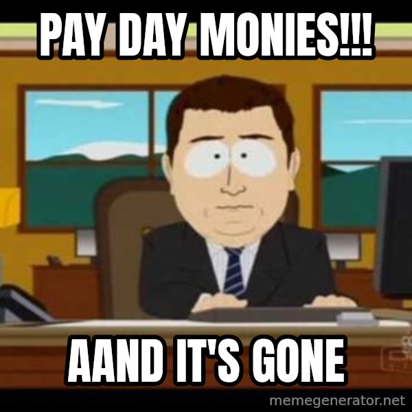 south park aand it's gone meme: Pay day monies!!! / AAnd it's gone