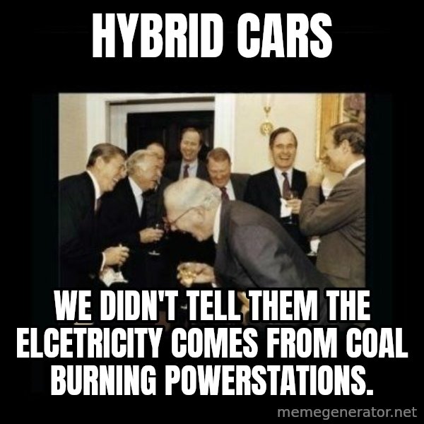 Rich Men Laughing meme: HYBRID CARS / We didn't tell them the elcetricity comes from coal burning powerstations.