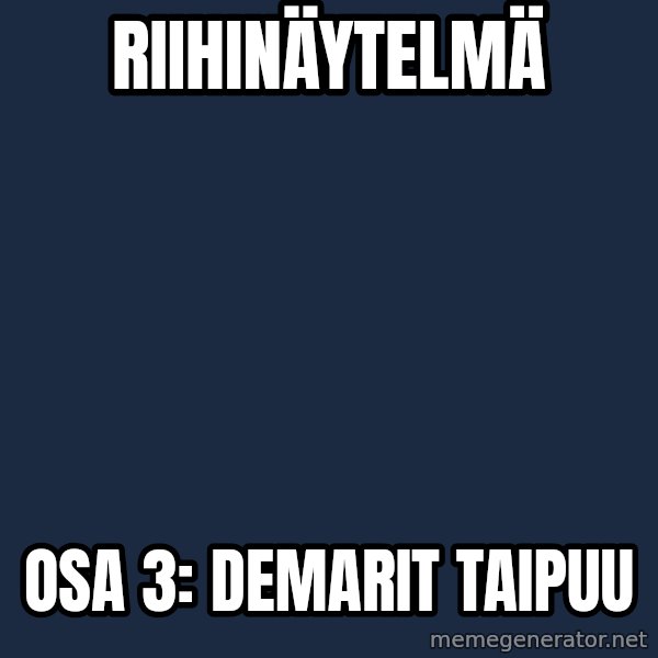 Katainen Perkele meme: Riihinäytelmä / osa 3:   Demarit    taipuu