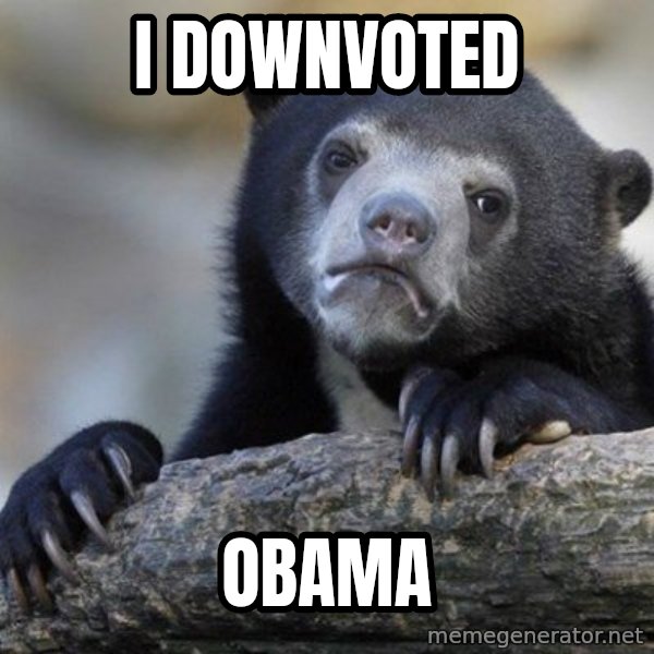 Confession Bear meme: I downvoted / Obama