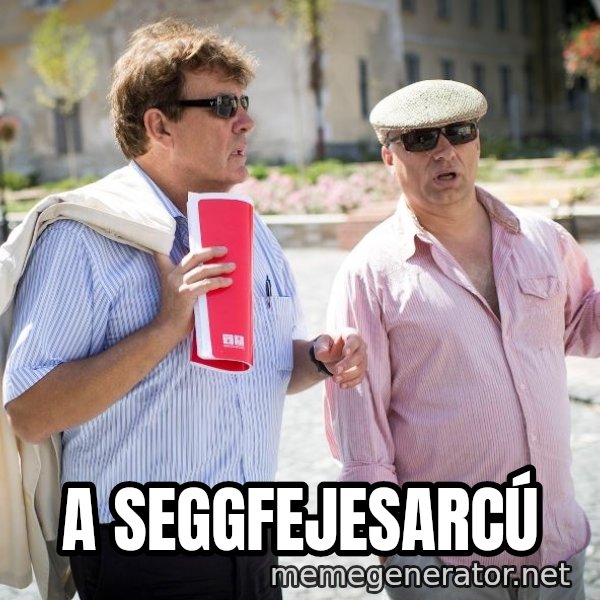 Donorban meme: A SEGGFEJESARCÚ