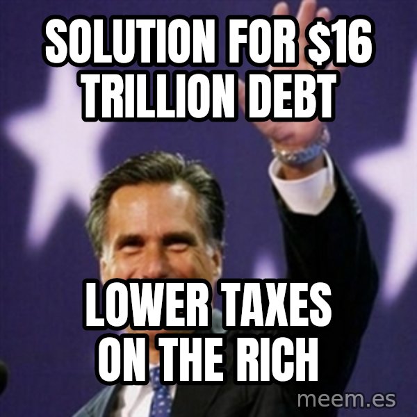 Mitt Romney meme: solution for $16 trillion debt / lower taxes on the rich