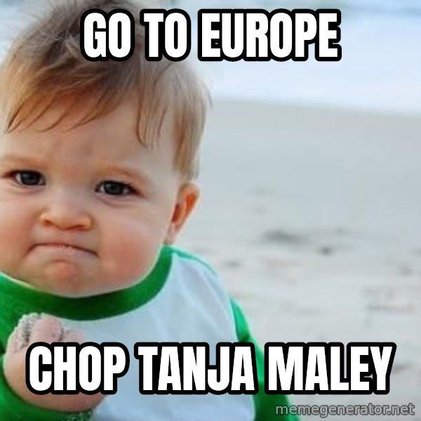 fist pump baby meme: Go to EUROPe / CHOP TANJA MALEY