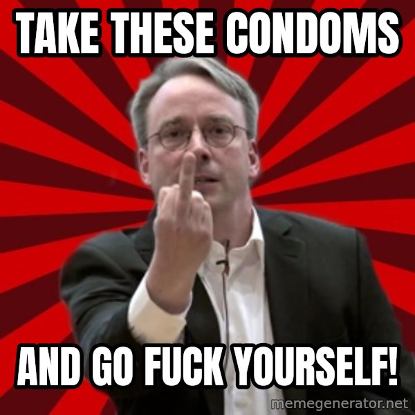 Angry Linus meme: TAKE THESE CONDOMS / AND GO FUCK YOURSELF!