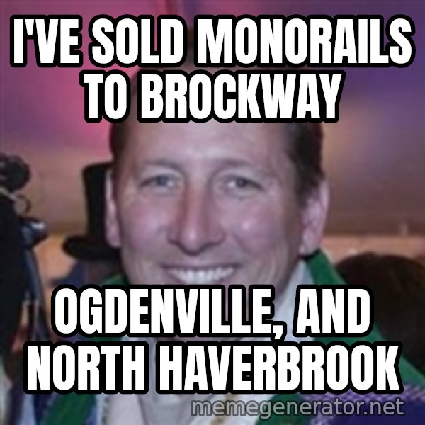 Pirate Textor meme: I've sold monorails to brockway / ogdenville, and north haverbrook